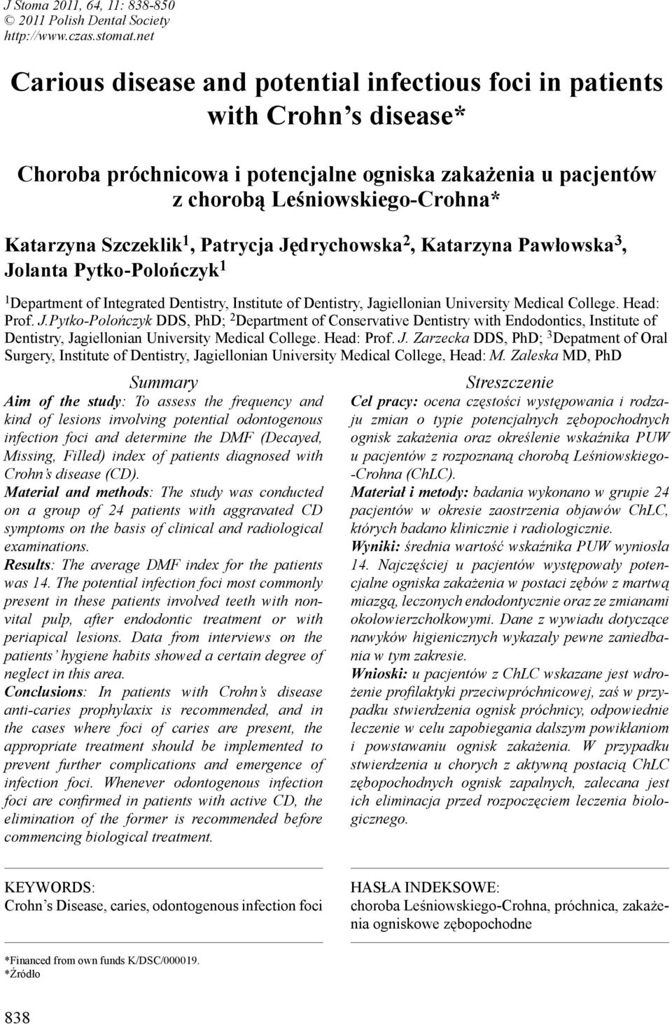 1, Patrycja Jędrychowska 2, Katarzyna Pawłowska 3, Jolanta Pytko-Polończyk 1 1 Department of Integrated Dentistry, Institute of Dentistry, Jagiellonian University Medical College. Head: Prof. J.Pytko-Polończyk DDS, PhD; 2 Department of Conservative Dentistry with Endodontics, Institute of Dentistry, Jagiellonian University Medical College.