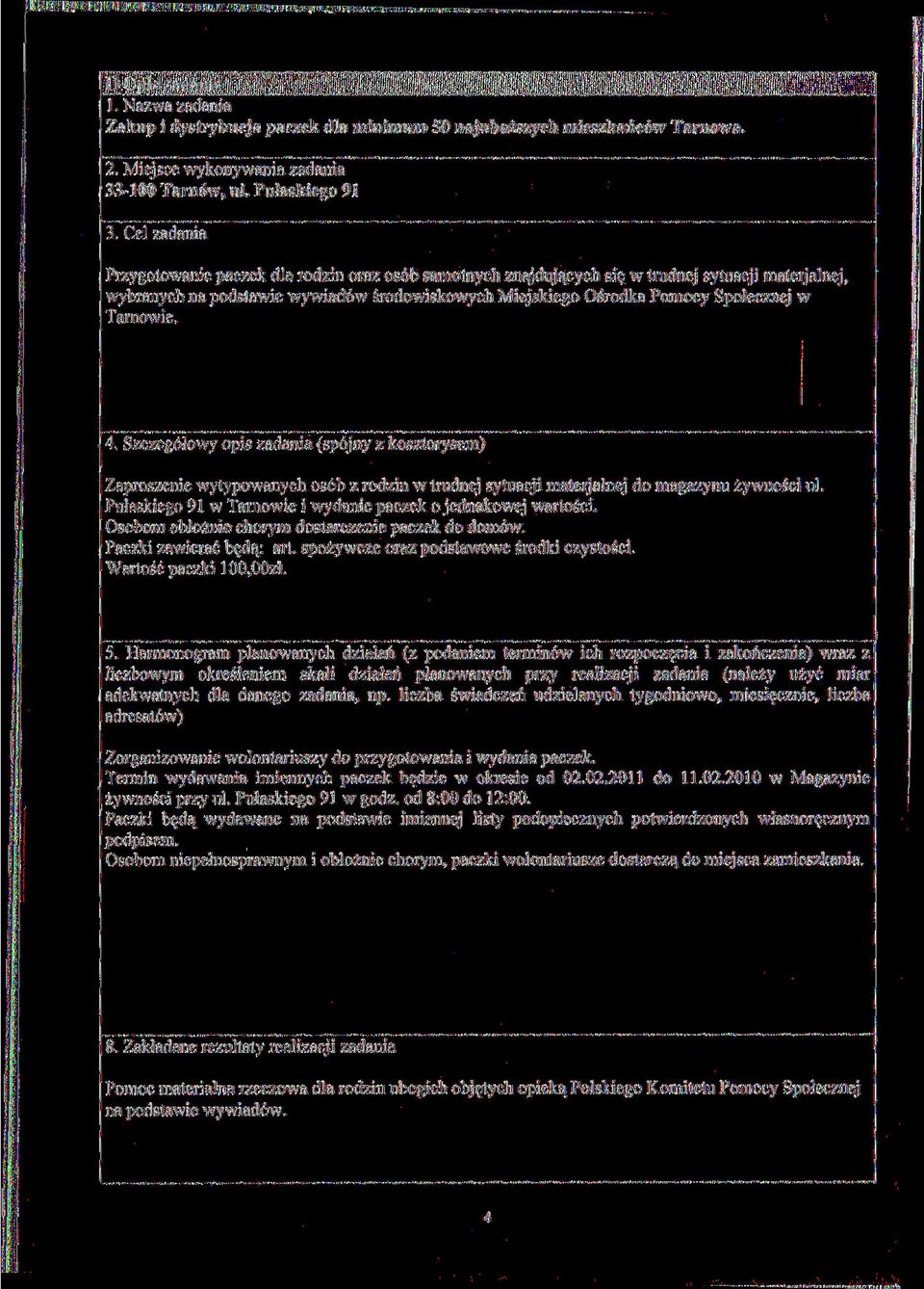 Tarnowie, 4. Szczegółowy opis zadania (spójny z kosztorysem) Zaproszenie wytypowanych osób z rodzin w trudnej sytuacji materjalnej do magazynu żywności ul.