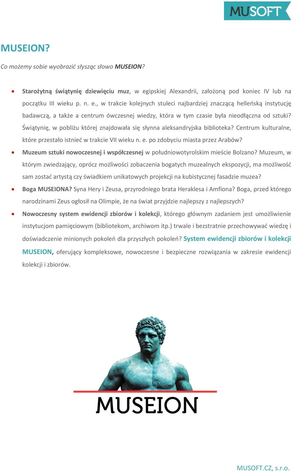 , w trakcie kolejnych stuleci najbardziej znaczącą helleńską instytucję badawczą, a także a centrum ówczesnej wiedzy, która w tym czasie była nieodłączna od sztuki?