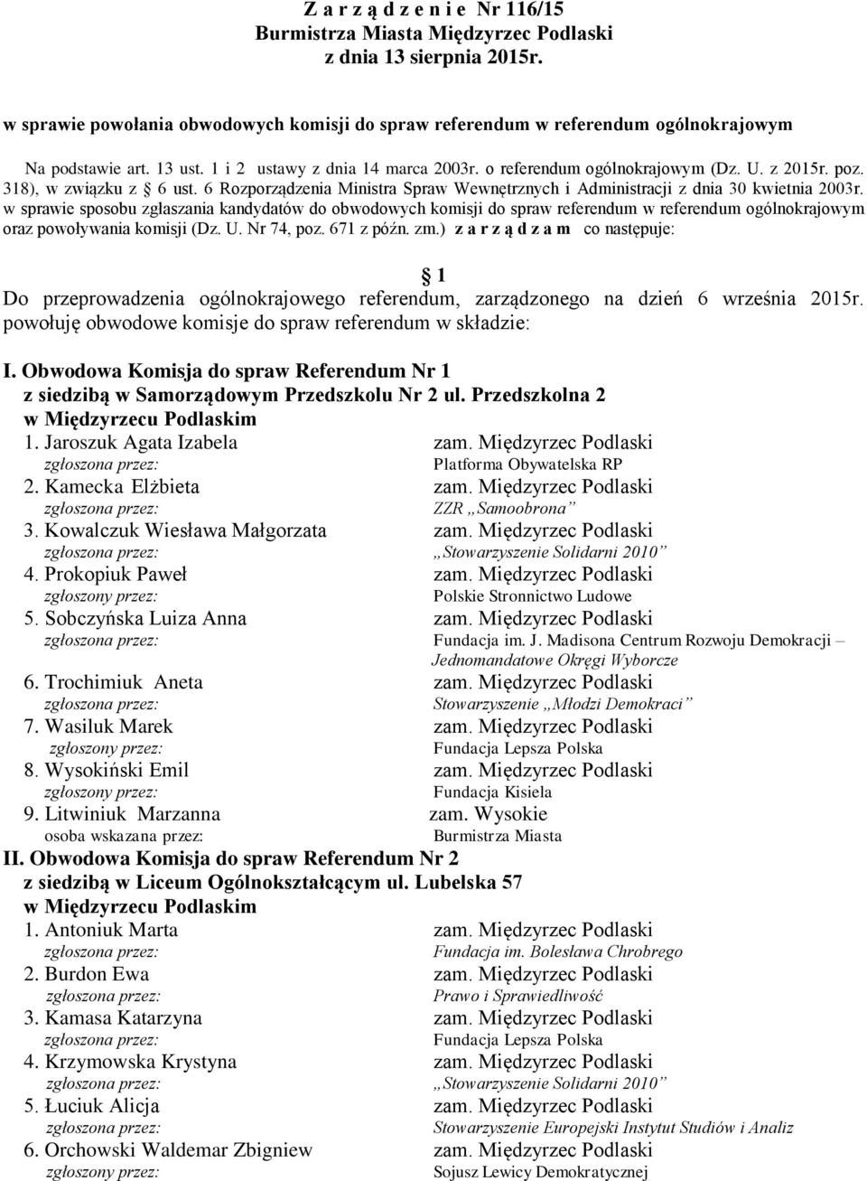 w sprawie sposobu zgłaszania kandydatów do obwodowych komisji do spraw referendum w referendum ogólnokrajowym oraz powoływania komisji (Dz. U. Nr 74, poz. 671 z późn. zm.