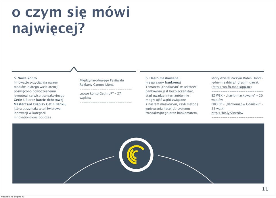 Międzynarodowego Festiwalu Reklamy Cannes Lions. ----------------------------- nowe konto Getin UP 27 wątków ----------------------------- 6.