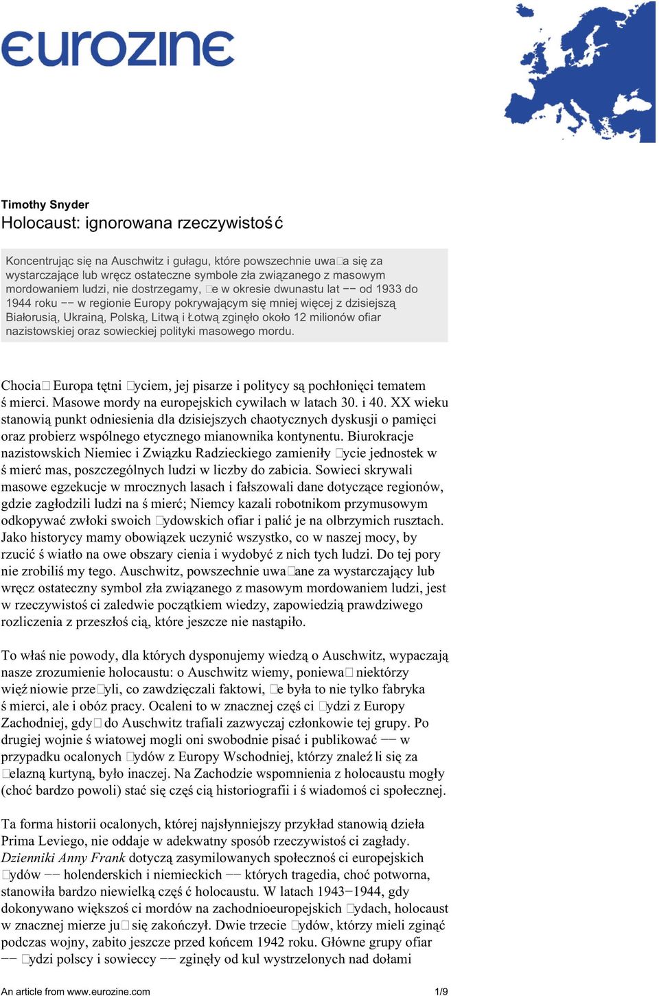 około 12 milionów ofiar nazistowskiej oraz sowieckiej polityki masowego mordu. Chociaż Europa tętni życiem, jej pisarze i politycy są pochłonięci tematem śmierci.