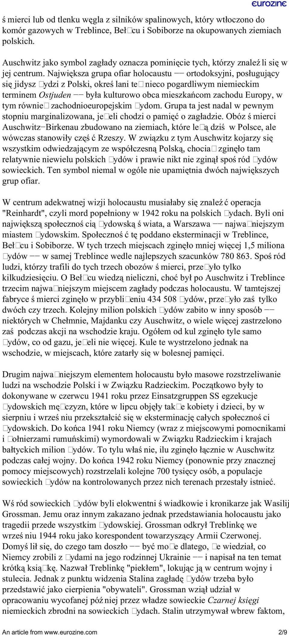 Największa grupa ofiar holocaustu ortodoksyjni, posługujący się jidysz Żydzi z Polski, określani też nieco pogardliwym niemieckim terminem Ostjuden była kulturowo obca mieszkańcom zachodu Europy, w