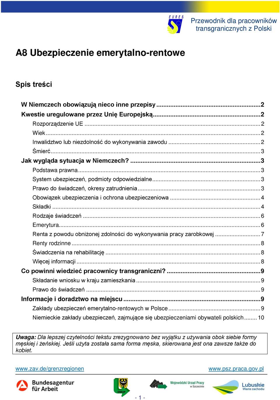 .. 3 Prawo do świadczeń, okresy zatrudnienia... 3 Obowiązek ubezpieczenia i ochrona ubezpieczeniowa... 4 Składki... 4 Rodzaje świadczeń... 6 Emerytura.