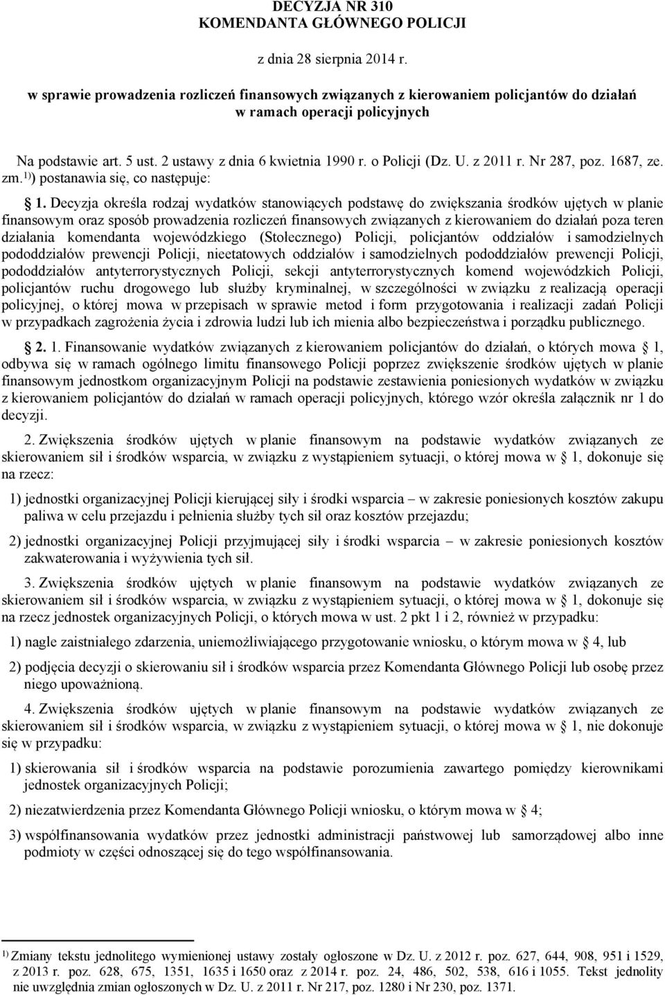 z 2011 r. Nr 287, poz. 1687, ze. zm. 1) ) postanawia się, co następuje: 1.