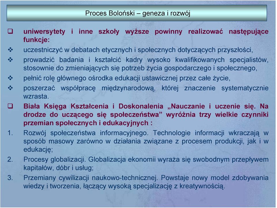 poszerzać współpracę międzynarodową, której znaczenie systematycznie wzrasta. Biała Księga Kształcenia i Doskonalenia Nauczanie i uczenie się.