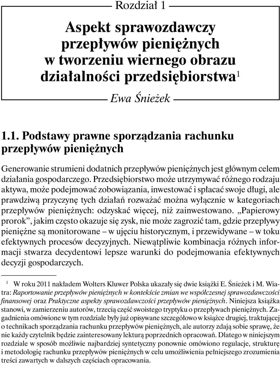 przepływów pieniężnych: odzyskać więcej, niż zainwestowano.