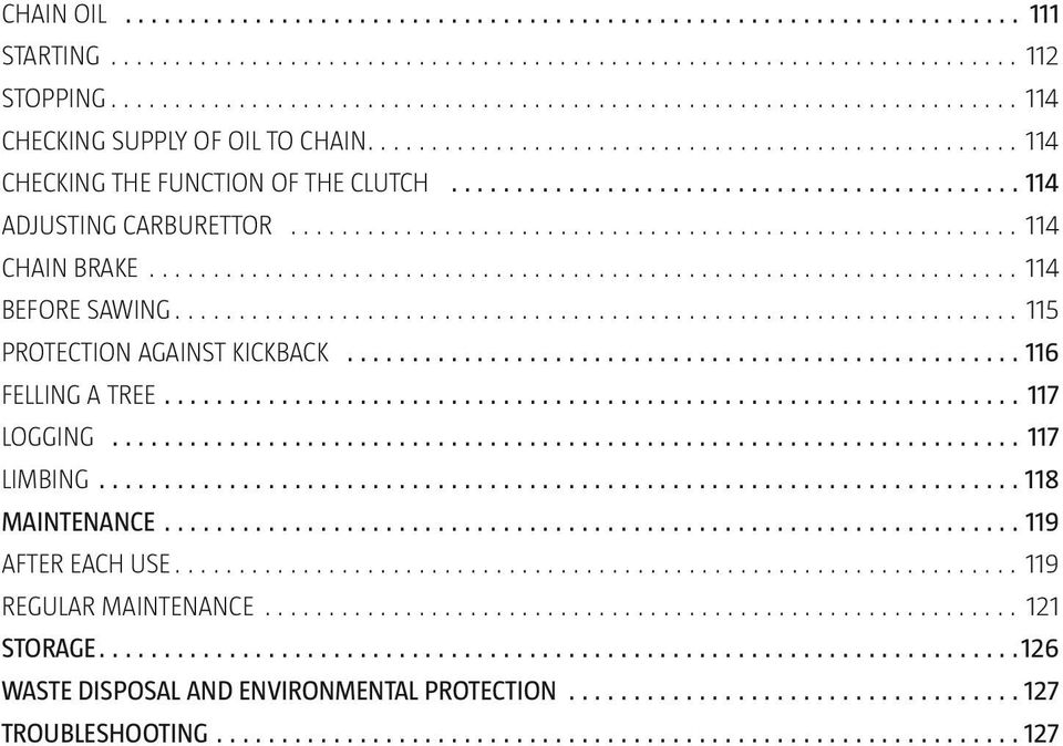 KICKBACK 116 FELLING A TREE 117 LOGGING 117 LIMBING 118 MAINTENANCE 119 AFTER EACH USE 119