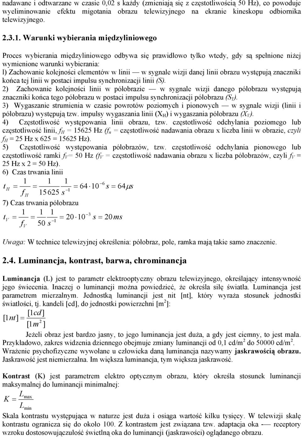 linii w sygnale wizji danej linii obrazu występują znaczniki końca tej linii w postaci impulsu synchronizacji linii (S).