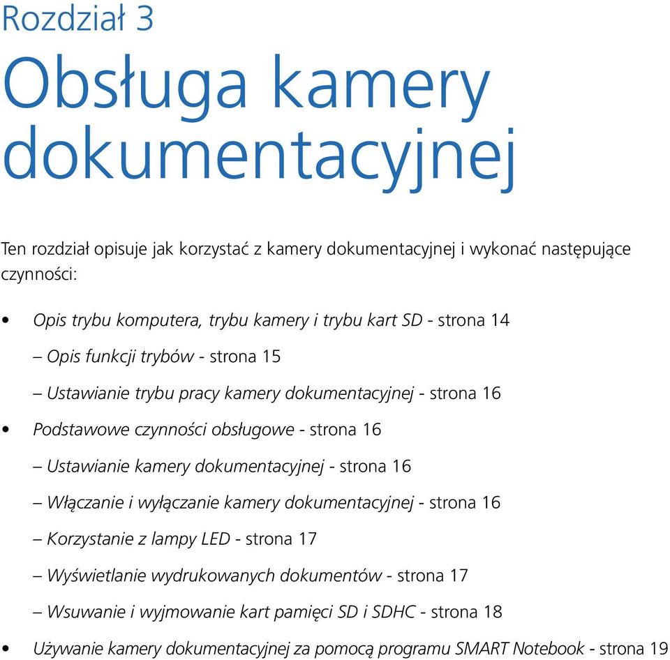 strona 16 Ustawianie kamery dokumentacyjnej - strona 16 Włączanie i wyłączanie kamery dokumentacyjnej - strona 16 Korzystanie z lampy LED - strona 17 Wyświetlanie