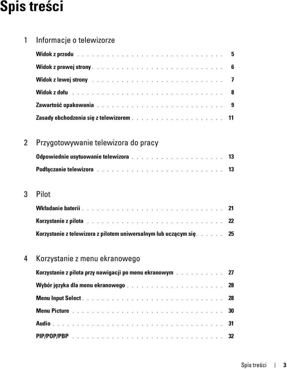 .................. 13 Podłączanie telewizora.......................... 13 3 Pilot Wkładanie baterii............................. 21 Korzystanie z pilota.