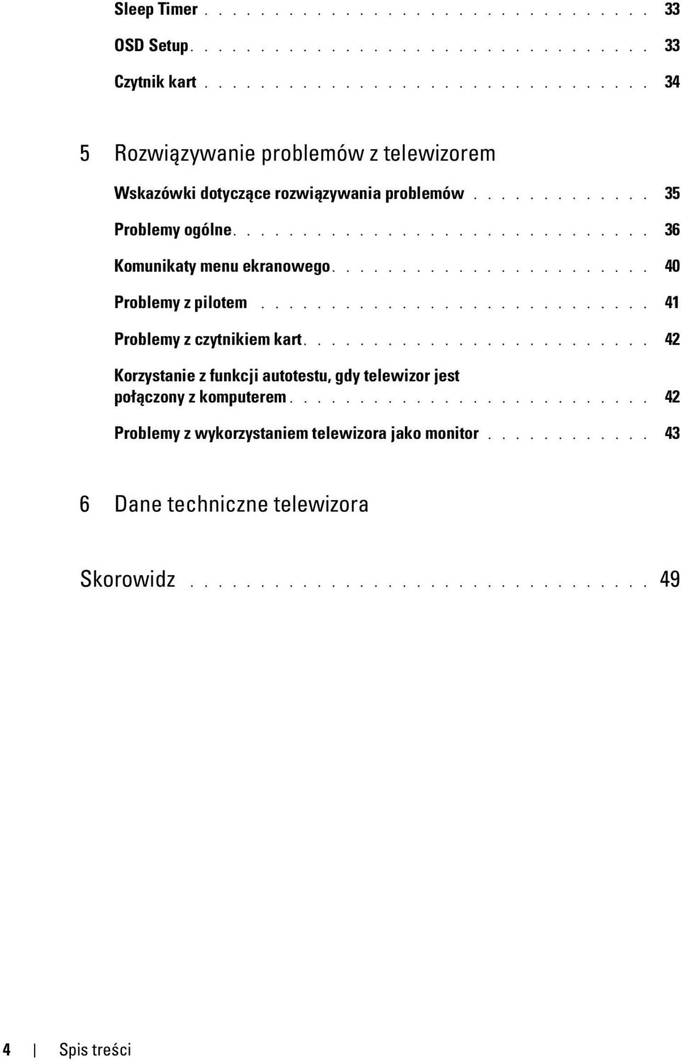 ............................. 36 Komunikaty menu ekranowego....................... 40 Problemy z pilotem............................ 41 Problemy z czytnikiem kart.