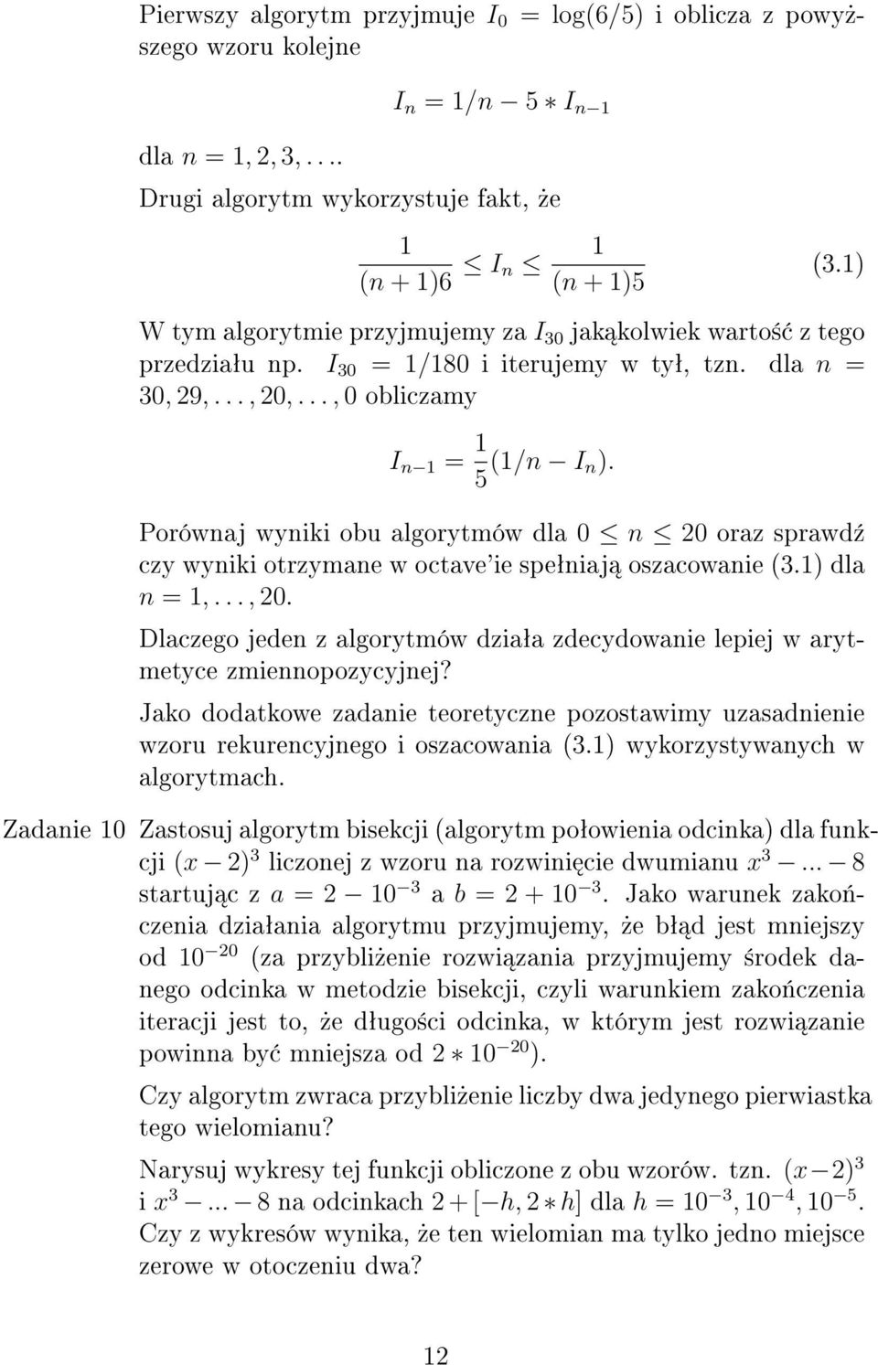 Porównaj wyniki obu algorytmów dla 0 n 20 oraz sprawd¹ czy wyniki otrzymane w octave'ie speªniaj oszacowanie (3.1) dla n = 1,..., 20.