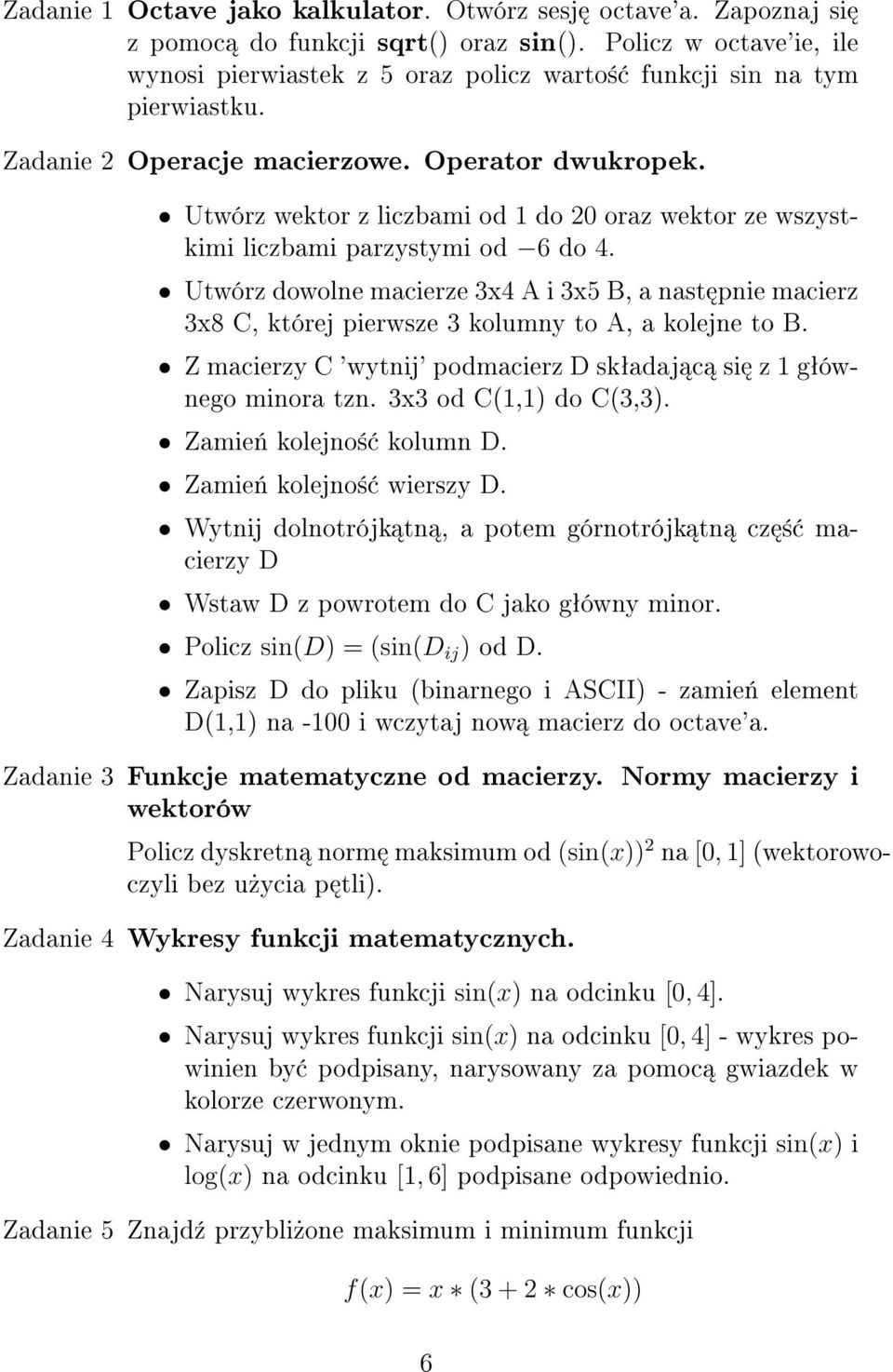 Utwórz wektor z liczbami od 1 do 20 oraz wektor ze wszystkimi liczbami parzystymi od 6 do 4.