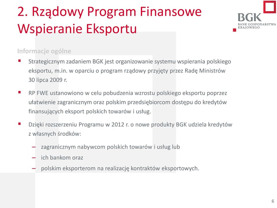 eksport polskich towarów i usług. Dzięki rozszerzeniu Programu w 2012 r.