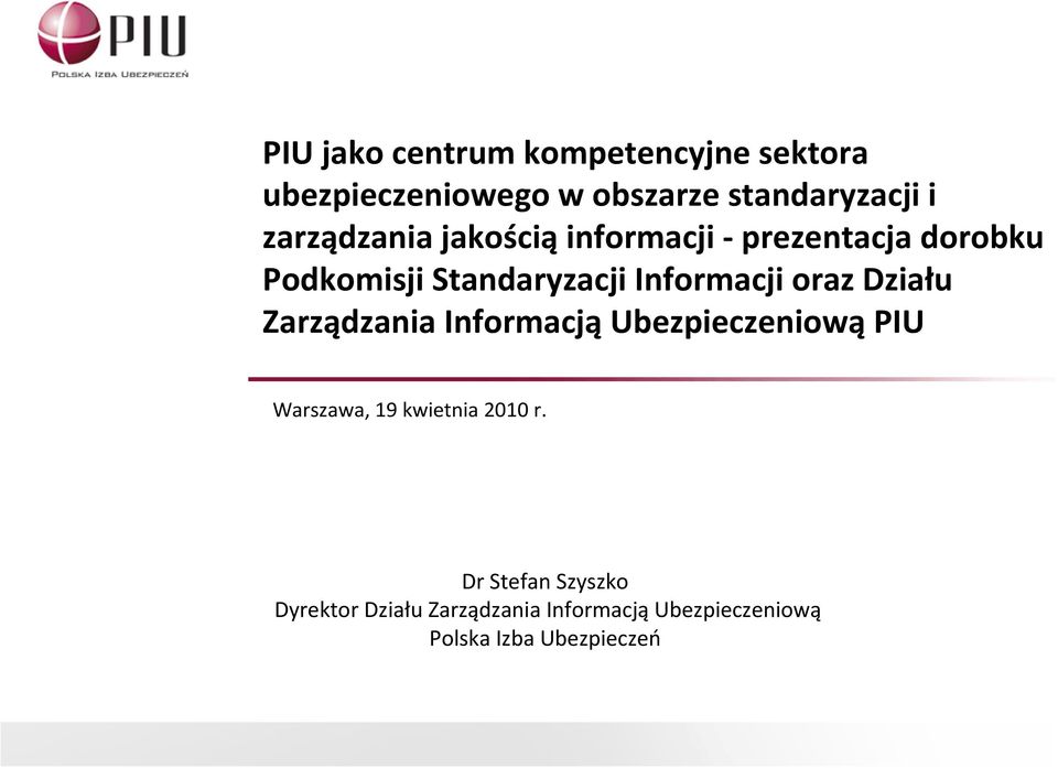 oraz Działu Zarządzania Informacją Ubezpieczeniową PIU Warszawa, 19 kwietnia 2010 r.