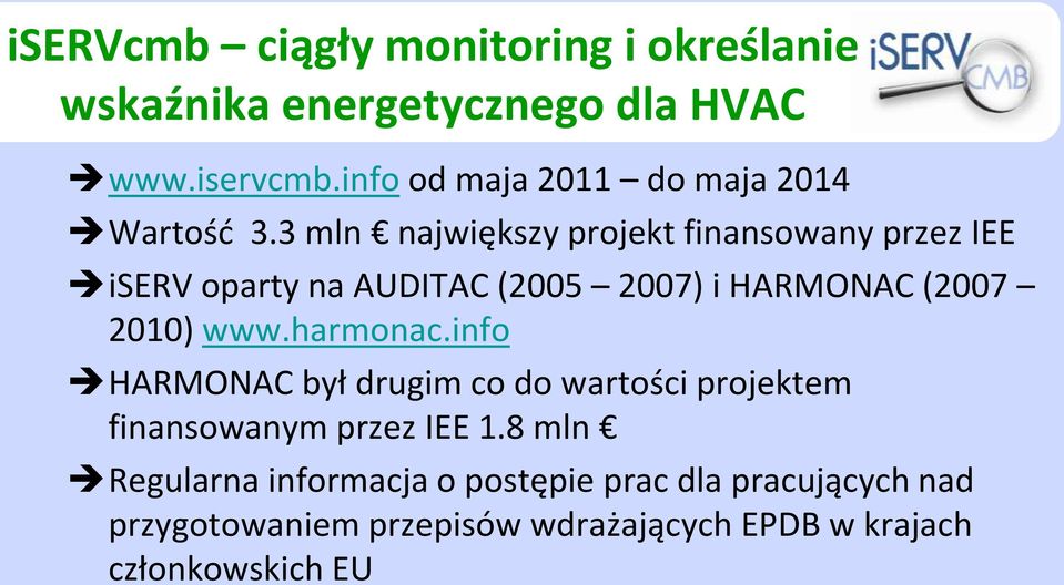 harmonac.info HARMONAC był drugim co do wartości projektem finansowanym przez IEE 1.