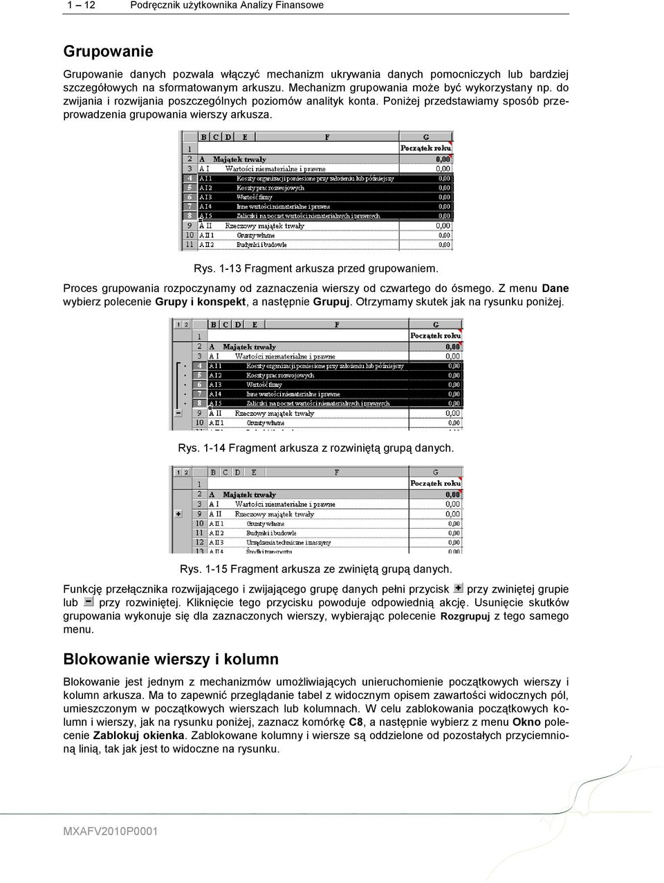 1-13 Fragment arkusza przed grupowaniem. Proces grupowania rozpoczynamy od zaznaczenia wierszy od czwartego do ósmego. Z menu Dane wybierz polecenie Grupy i konspekt, a następnie Grupuj.