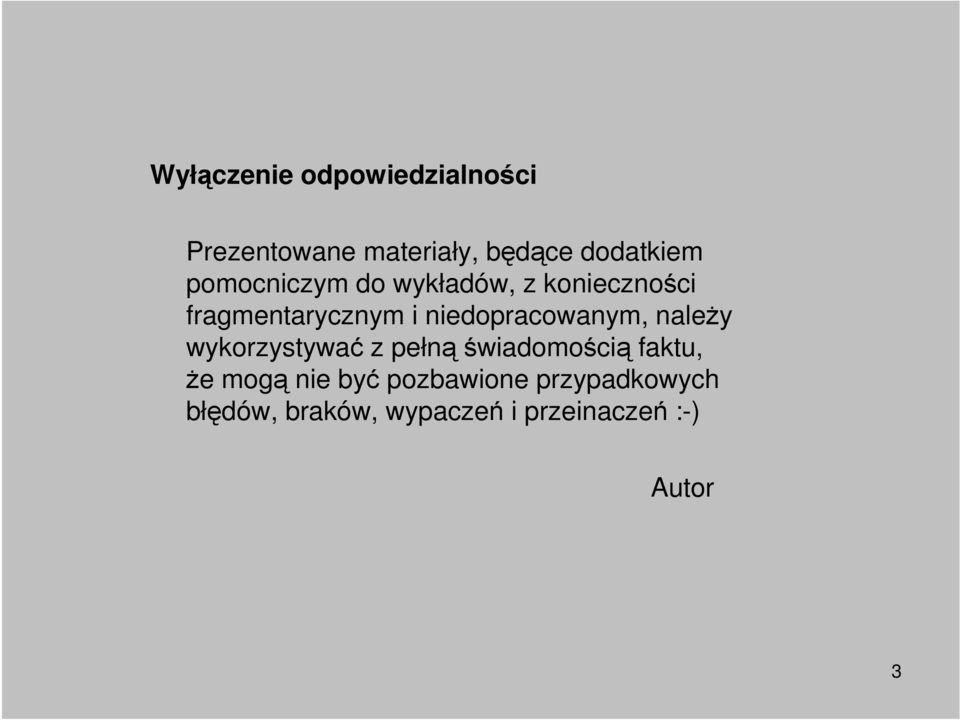 niedopracowanym, naleŝy wykorzystywać z pełnąświadomością faktu, Ŝe