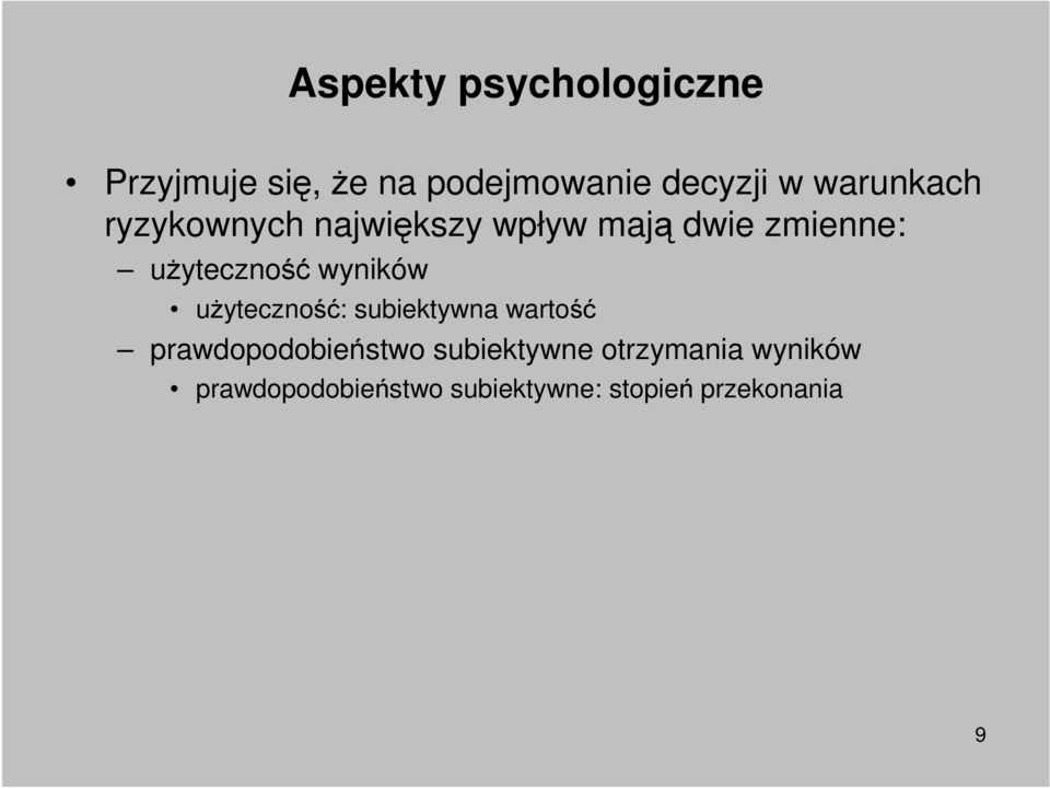 wyników uŝyteczność: subiektywna wartość prawdopodobieństwo