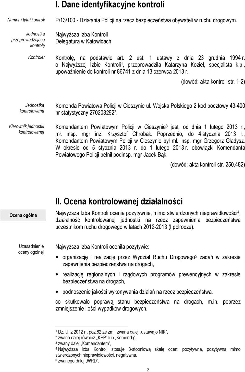 o Najwyższej Izbie Kontroli 1, przeprowadziła Katarzyna Kozieł, specjalista k.p., upoważnienie do kontroli nr 86741 z dnia 13 czerwca 2013 r. (dowód: akta kontroli str.