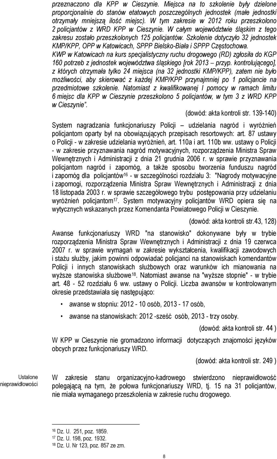 Szkolenie dotyczyło 32 jednostek KMP/KPP, OPP w Katowicach, SPPP Bielsko-Biała i SPPP Częstochowa.