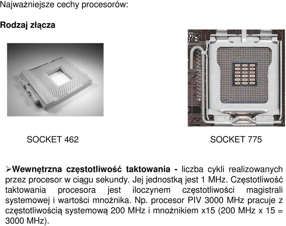 Częstotliwość taktowania procesora jest iloczynem częstotliwości magistrali systemowej i wartości
