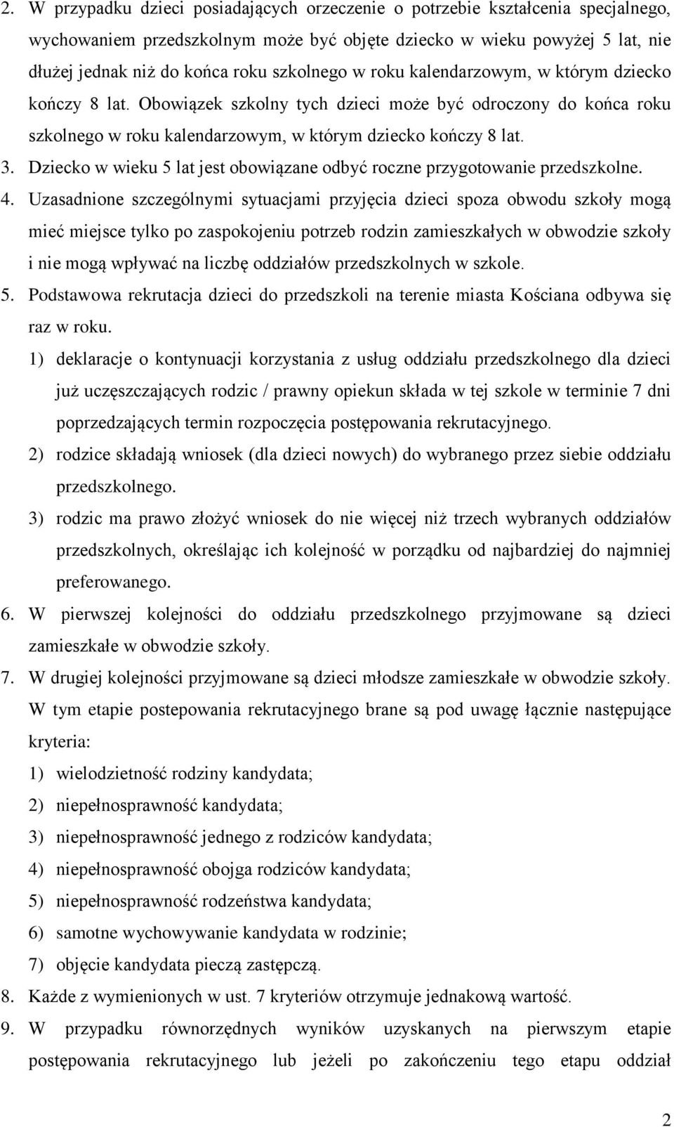 Dziecko w wieku 5 lat jest obowiązane odbyć roczne przygotowanie przedszkolne. 4.