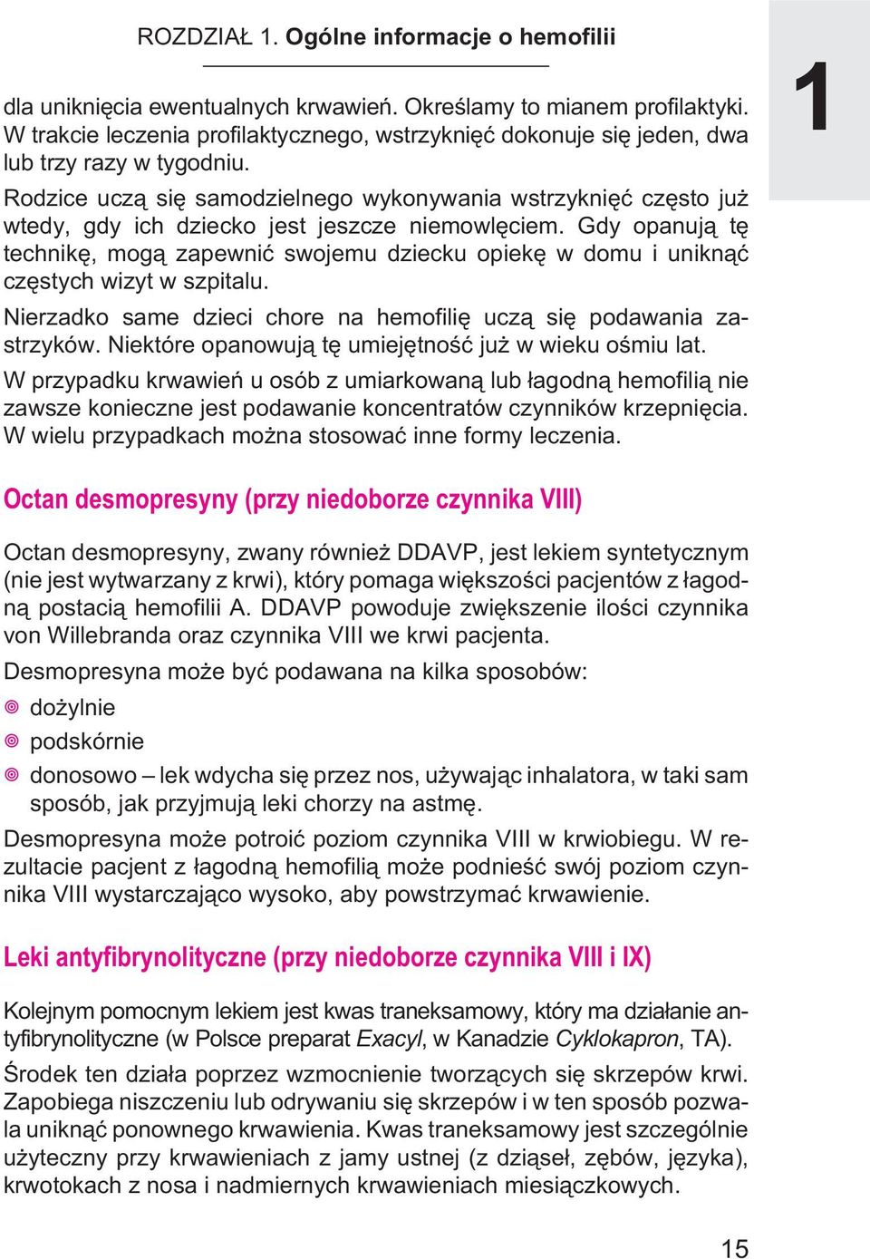 Rodzice ucz¹ siê samodzielnego wykonywania wstrzykniêæ czêsto ju wtedy, gdy ich dziecko jest jeszcze niemowlêciem.