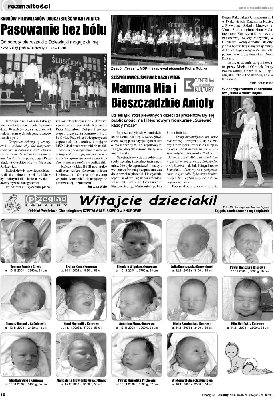 Śpiewać każdy może Mamma Mia i Bieszczadzkie Anioły Bogna Rakowska z Gimnazjum nr 1 w Pyskowicach, Katarzyna Kupiec z Prywatnej Szkoły Muzycznej Venus-Studio i gimnazjum w Zabrzu oraz Katarzyna