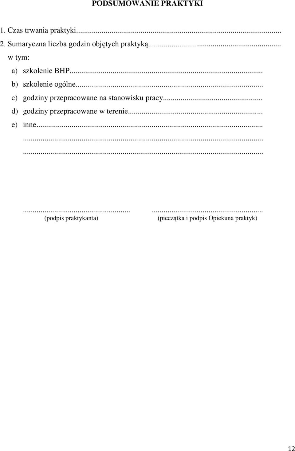 .. b) szkolenie ogólne... c) godziny przepracowane na stanowisku pracy.