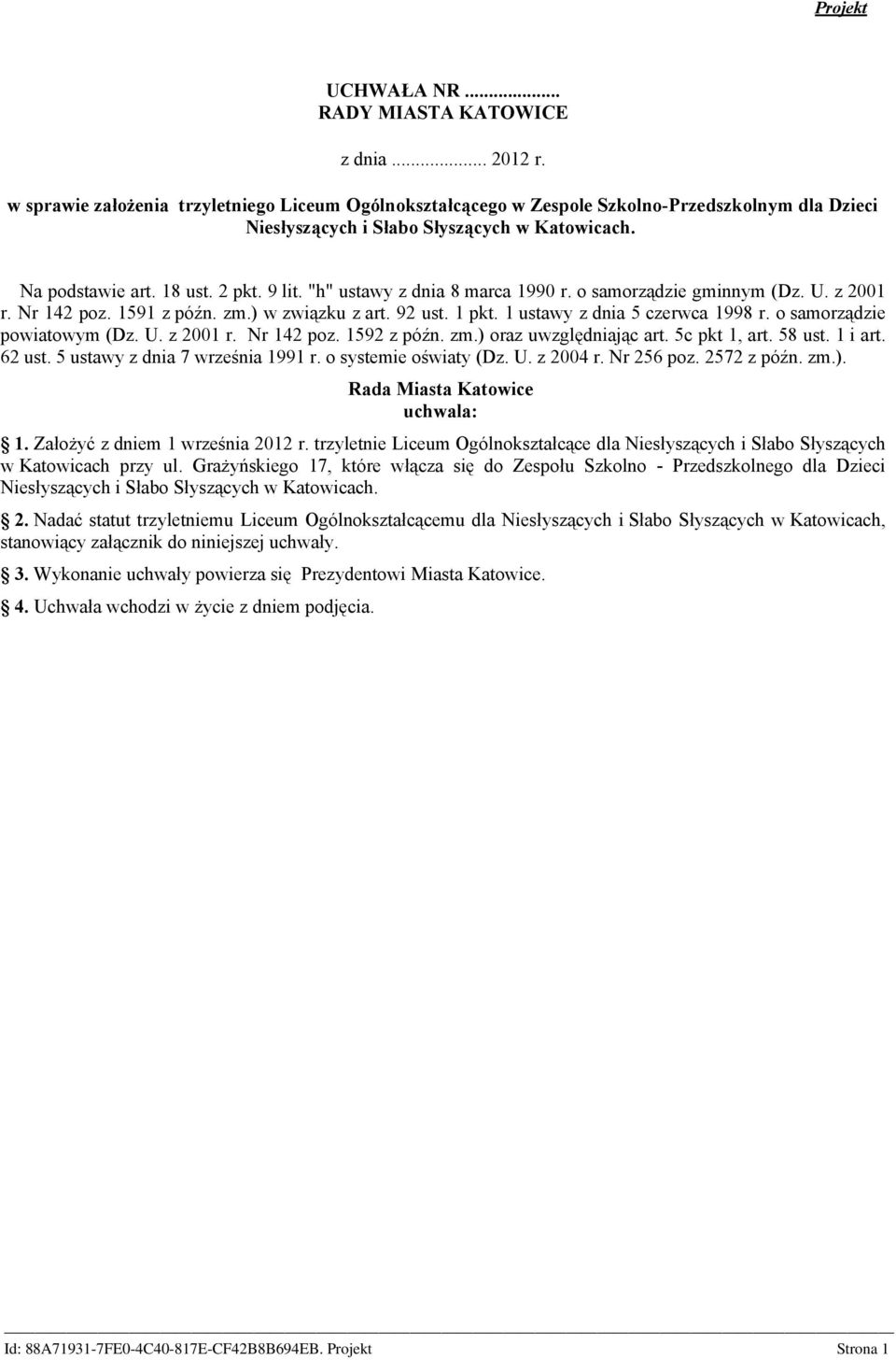 "h" ustawy z dnia 8 marca 1990 r. o samorządzie gminnym (Dz. U. z 2001 r. Nr 142 poz. 1591 z późn. zm.) w związku z art. 92 ust. 1 pkt. 1 ustawy z dnia 5 czerwca 1998 r. o samorządzie powiatowym (Dz.