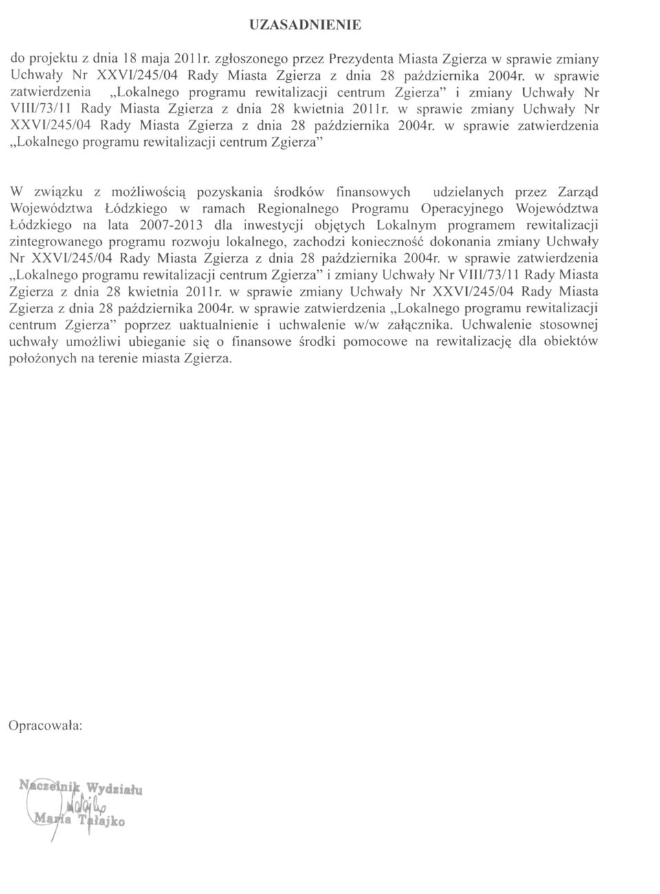w sprawie zmiany Uchwały Nr XXVI/245/04 Rady Miasta Zgierza z dnia 28 października 2004r.