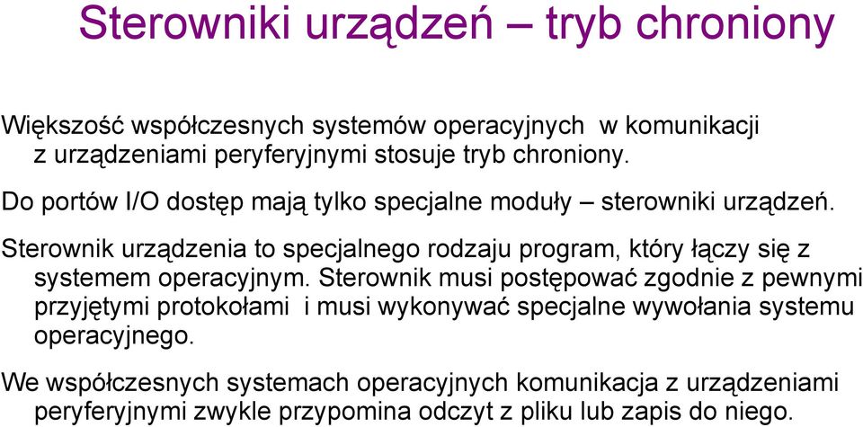 Sterownik urządzenia to specjalnego rodzaju program, który łączy się z systemem operacyjnym.