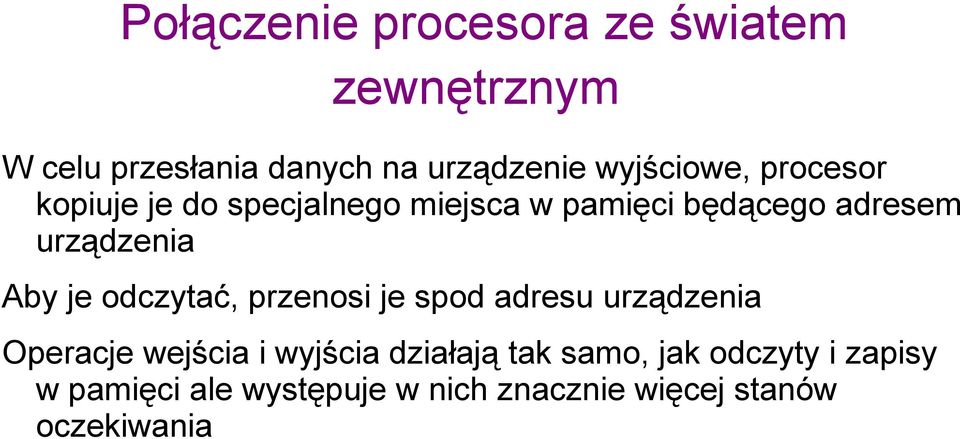 urządzenia Aby je odczytać, przenosi je spod adresu urządzenia Operacje wejścia i wyjścia