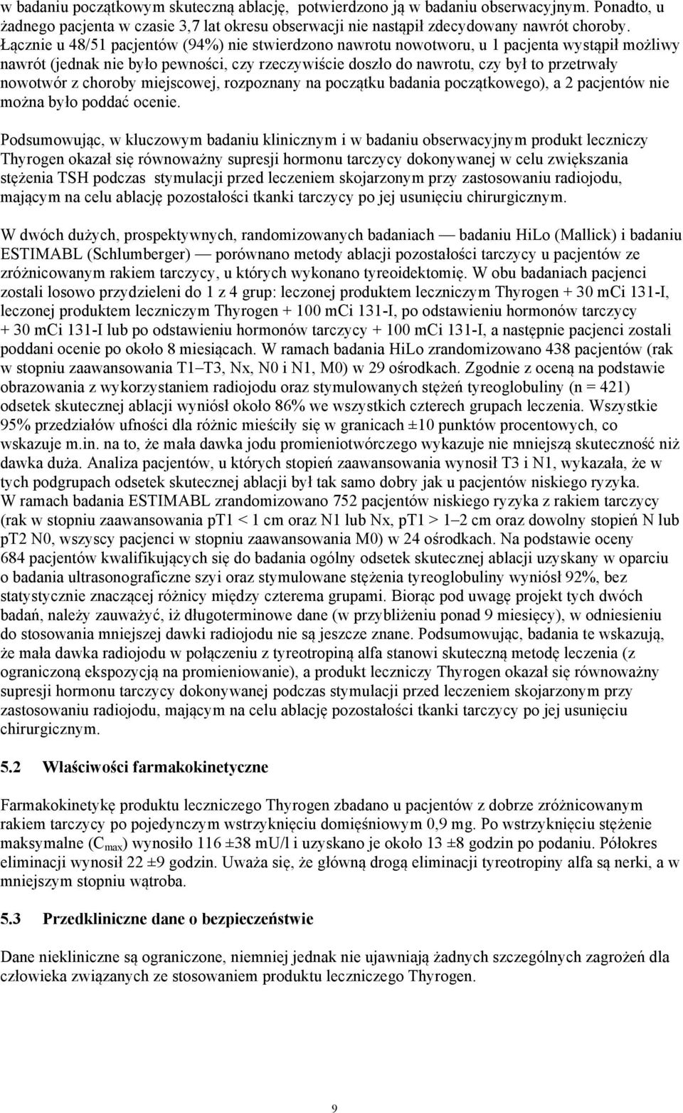 choroby miejscowej, rozpoznany na początku badania początkowego), a 2 pacjentów nie można było poddać ocenie.