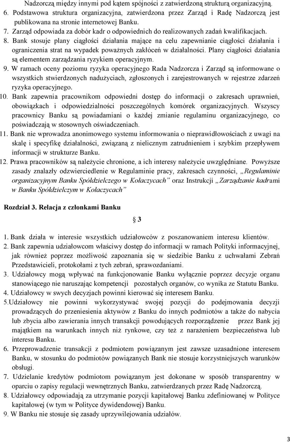 Zarząd odpowiada za dobór kadr o odpowiednich do realizowanych zadań kwalifikacjach. 8.