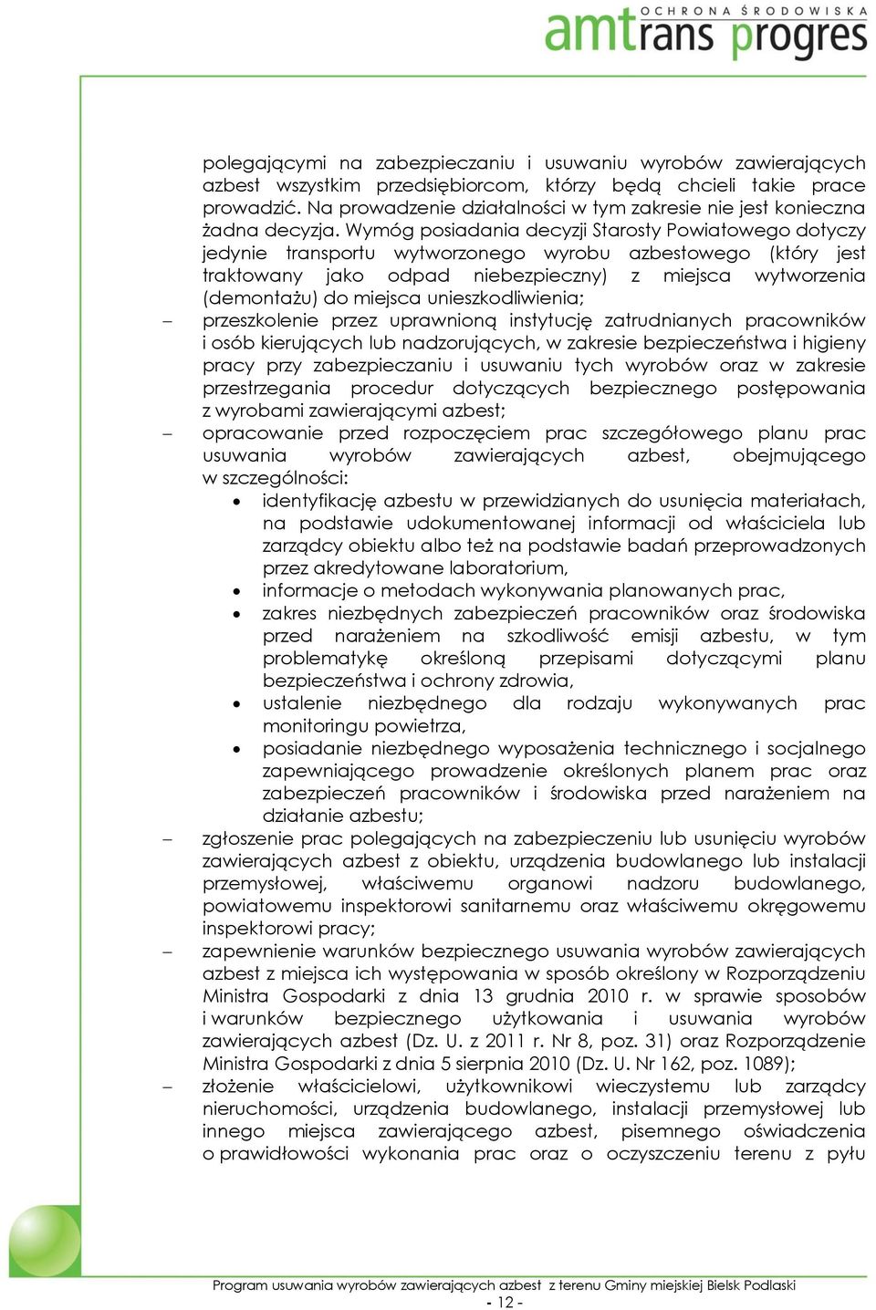 Wymóg posiadania decyzji Starosty Powiatowego dotyczy jedynie transportu wytworzonego wyrobu azbestowego (który jest traktowany jako odpad niebezpieczny) z miejsca wytworzenia (demontażu) do miejsca