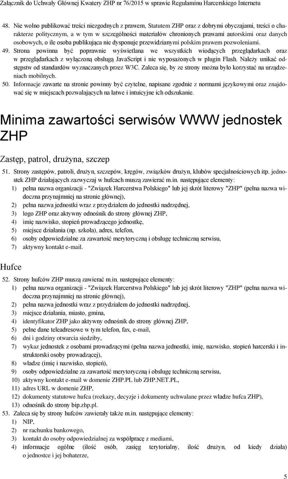 Strona powinna być poprawnie wyświetlana we wszystkich wiodących przeglądarkach oraz w przeglądarkach z wyłączoną obsługą JavaScript i nie wyposażonych w plugin Flash.