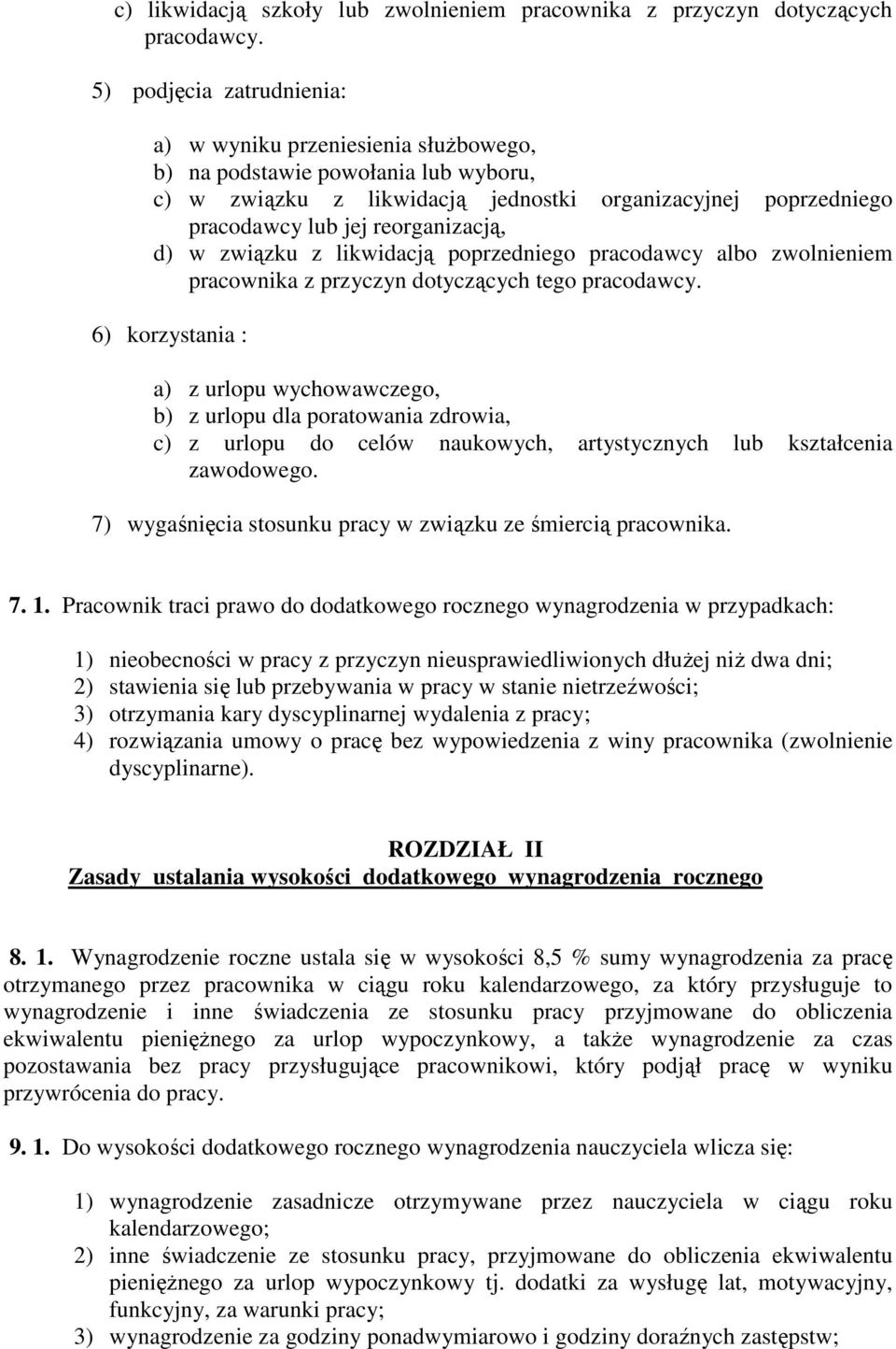 d) w związku z likwidacją poprzedniego pracodawcy albo zwolnieniem pracownika z przyczyn dotyczących tego pracodawcy.