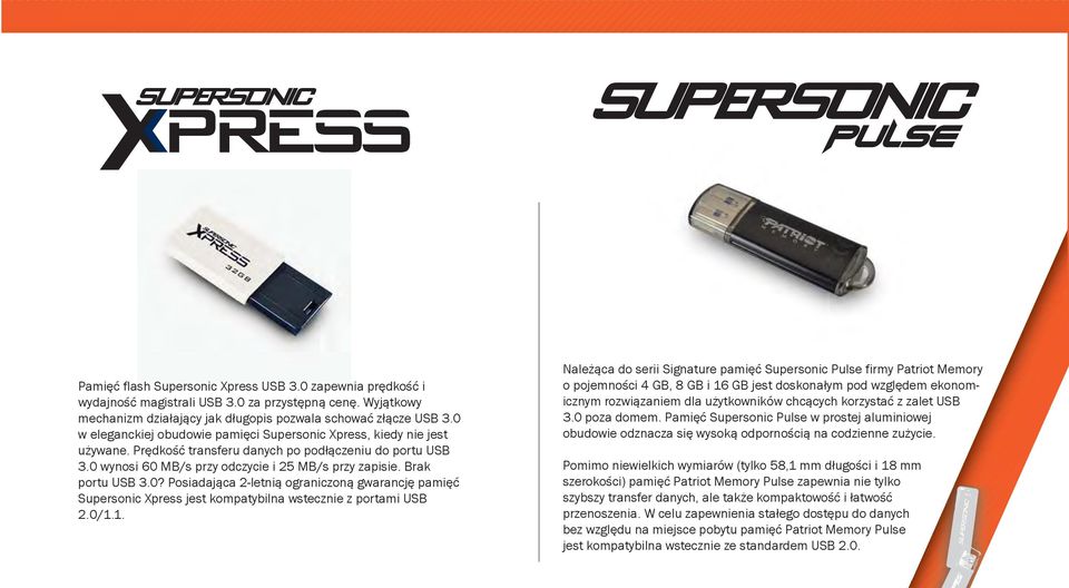 Brak portu USB 3.0? Posiadająca 2-letnią ograniczoną gwarancję pamięć Supersonic Xpress jest kompatybilna wstecznie z portami USB 2.0/1.