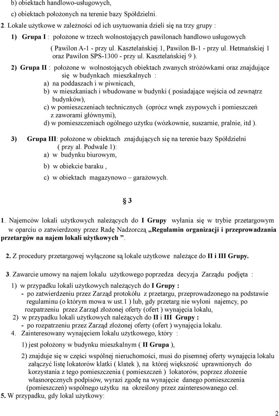 Kasztelańskiej 1, Pawilon B-1 - przy ul. Hetmańskiej 1 oraz Pawilon SPS-1300 - przy ul. Kasztelańskiej 9 ).