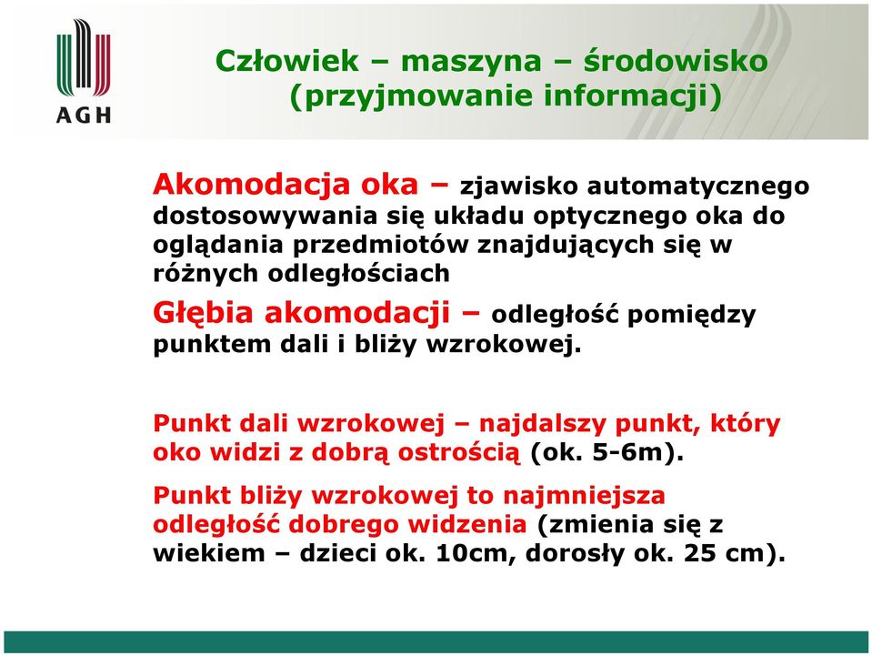 dali i bliży wzrokowej. Punkt dali wzrokowej najdalszy punkt, który oko widzi z dobrą ostrością (ok. 5-6m).