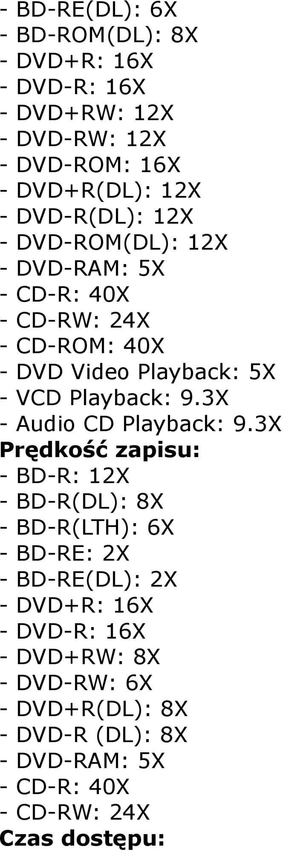 Playback: 9.3X - Audio CD Playback: 9.