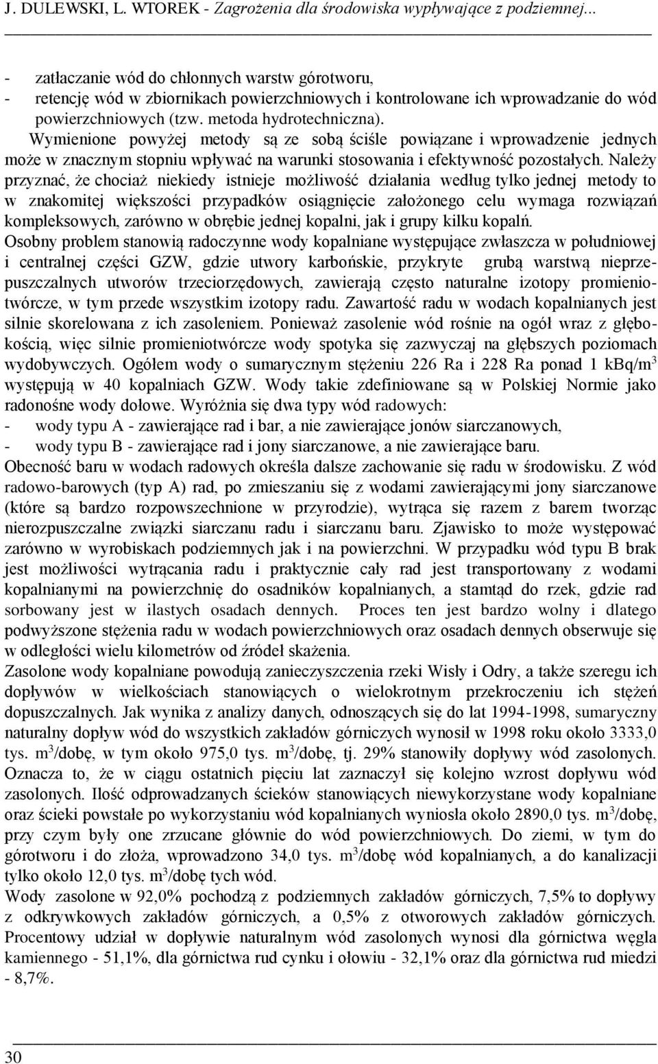 Wymienione powyżej metody są ze sobą ściśle powiązane i wprowadzenie jednych może w znacznym stopniu wpływać na warunki stosowania i efektywność pozostałych.