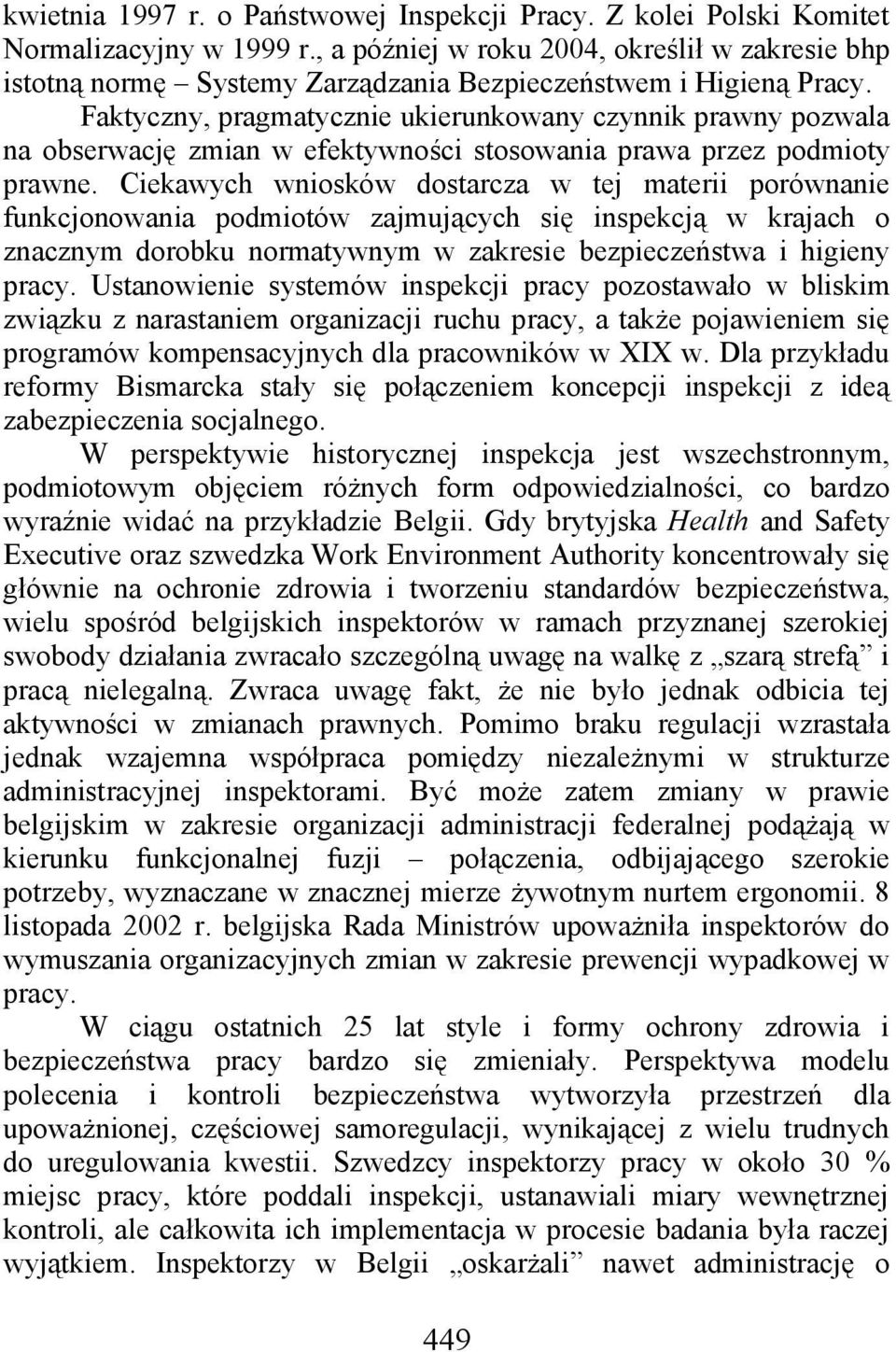 Faktyczny, pragmatycznie ukierunkowany czynnik prawny pozwala na obserwację zmian w efektywności stosowania prawa przez podmioty prawne.