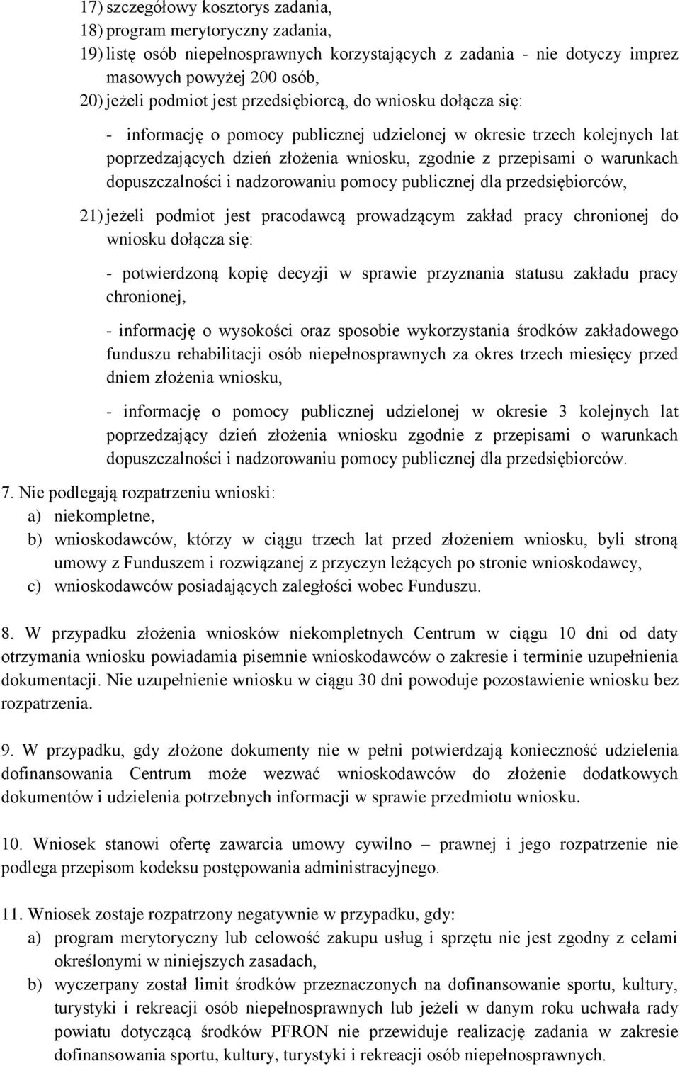 dopuszczalności i nadzorowaniu pomocy publicznej dla przedsiębiorców, 21) jeżeli podmiot jest pracodawcą prowadzącym zakład pracy chronionej do wniosku dołącza się: - potwierdzoną kopię decyzji w