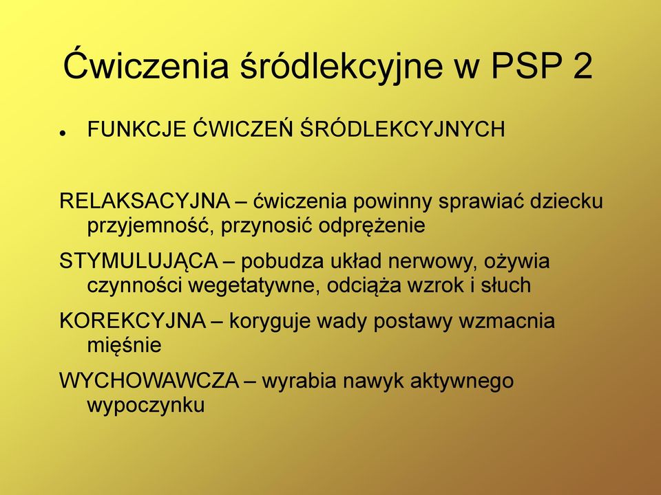 pobudza układ nerwowy, ożywia czynności wegetatywne, odciąża wzrok i słuch