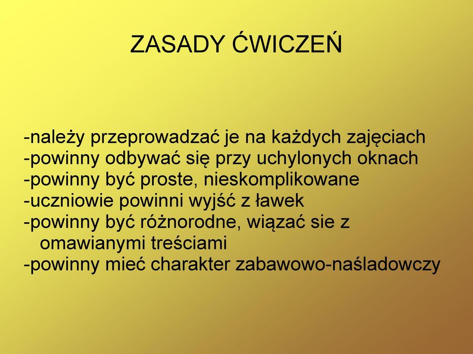 nieskomplikowane -uczniowie powinni wyjść z ławek -powinny być