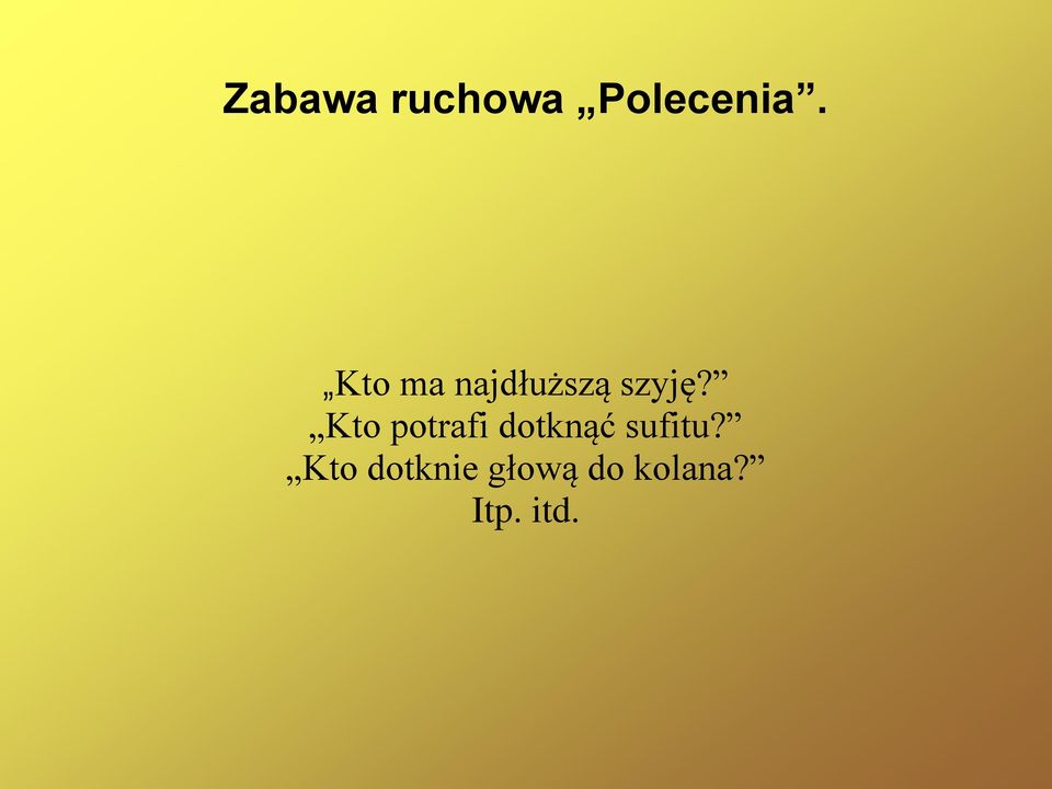 Kto potrafi dotknąć sufitu?